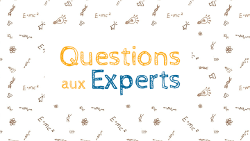 Posez vos questions de sciences à notre réseau d’experts !