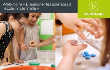 Webinaire "Enseigner les sciences à l'école maternelle"